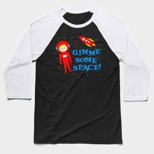 Gimme My Space Baseball T-Shirt